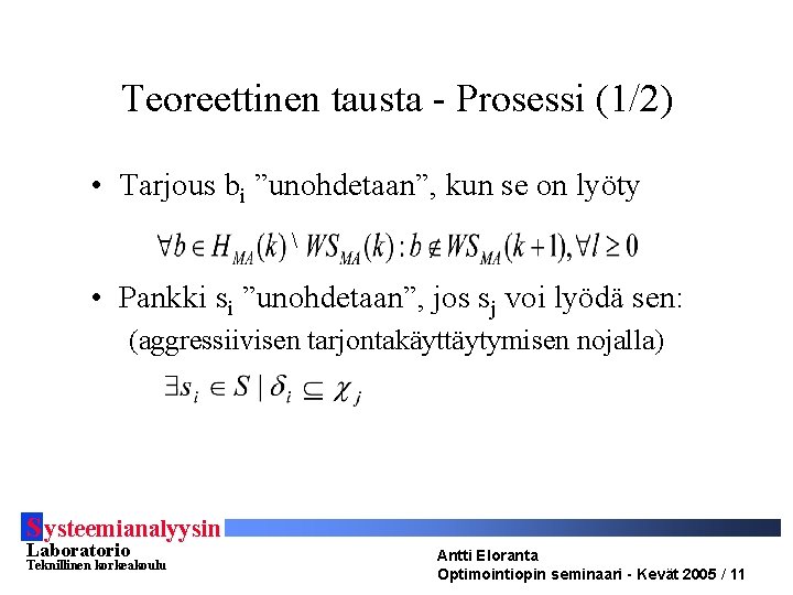 Teoreettinen tausta - Prosessi (1/2) • Tarjous bi ”unohdetaan”, kun se on lyöty 