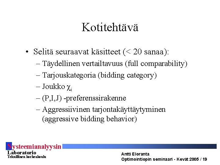 Kotitehtävä • Selitä seuraavat käsitteet (< 20 sanaa): – Täydellinen vertailtavuus (full comparability) –