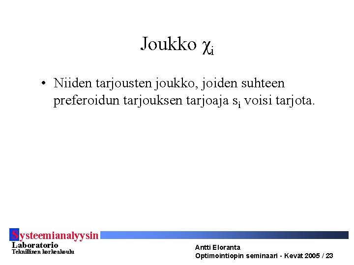 Joukko χi • Niiden tarjousten joukko, joiden suhteen preferoidun tarjouksen tarjoaja si voisi tarjota.