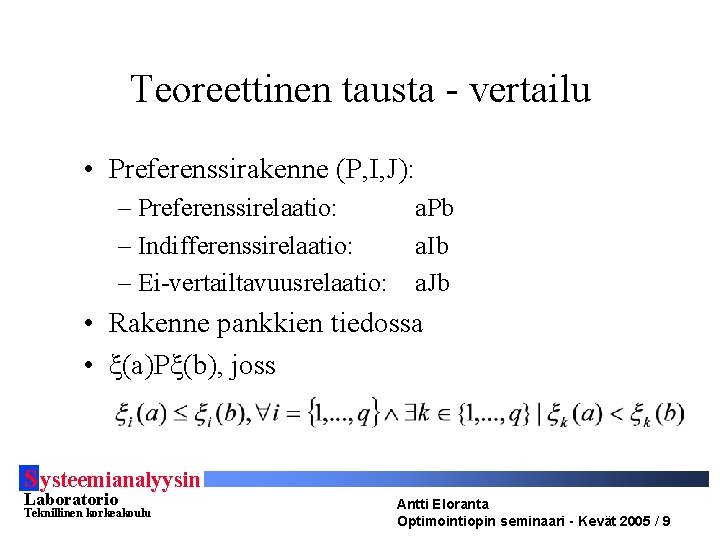 Teoreettinen tausta - vertailu • Preferenssirakenne (P, I, J): – Preferenssirelaatio: – Indifferenssirelaatio: –