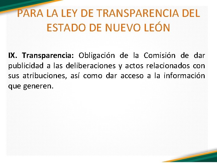 PARA LA LEY DE TRANSPARENCIA DEL ESTADO DE NUEVO LEÓN IX. Transparencia: Obligación de