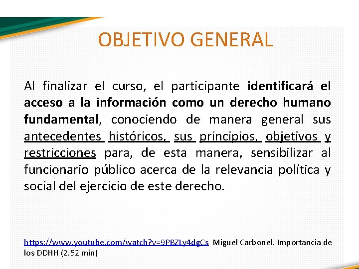 OBJETIVO GENERAL Al finalizar el curso, el participante identificará el acceso a la información