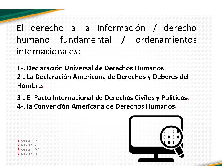 El derecho a la información / derecho humano fundamental / ordenamientos internacionales: 1 -.