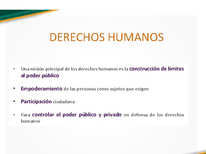 DERECHOS HUMANOS • Una misión principal de los derechos humanos es la construcción de