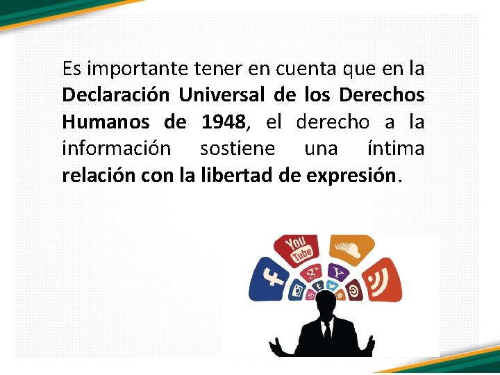 Es importante tener en cuenta que en la Declaración Universal de los Derechos Humanos