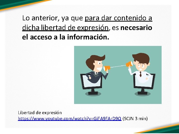 Lo anterior, ya que para dar contenido a dicha libertad de expresión, es necesario