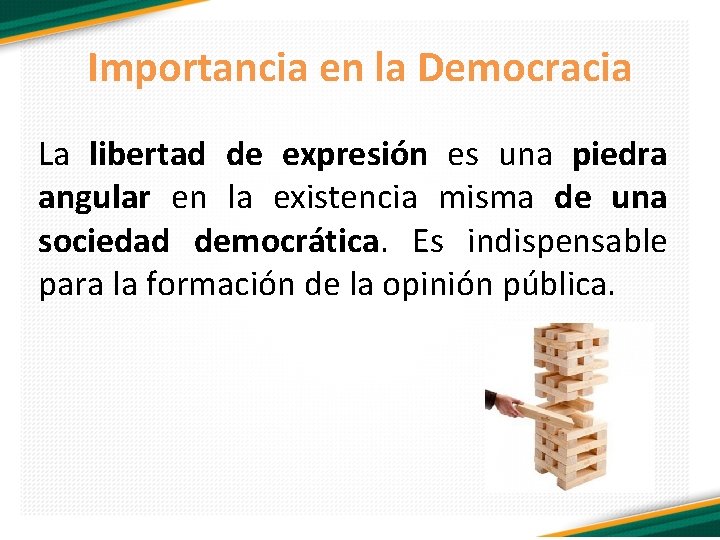 Importancia en la Democracia La libertad de expresión es una piedra angular en la