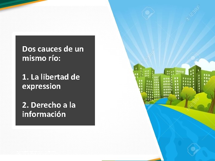 Dos cauces de un mismo río: 1. La libertad de expression 2. Derecho a