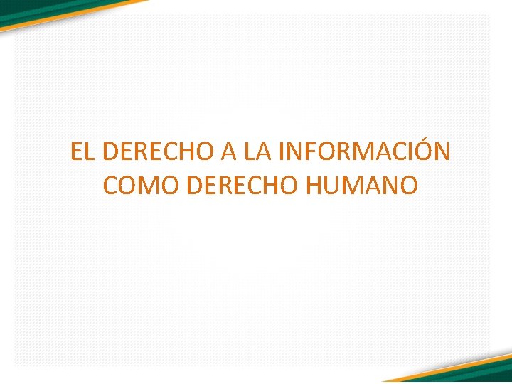 EL DERECHO A LA INFORMACIÓN COMO DERECHO HUMANO 