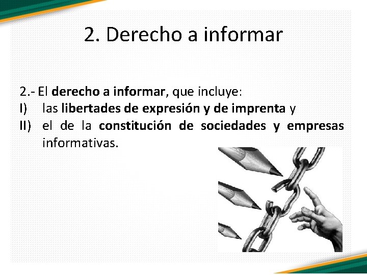 2. Derecho a informar 2. - El derecho a informar, que incluye: I) las