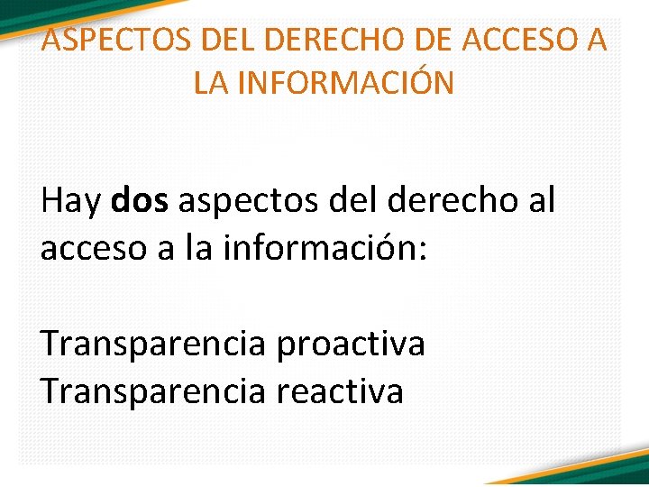 ASPECTOS DEL DERECHO DE ACCESO A LA INFORMACIÓN Hay dos aspectos del derecho al
