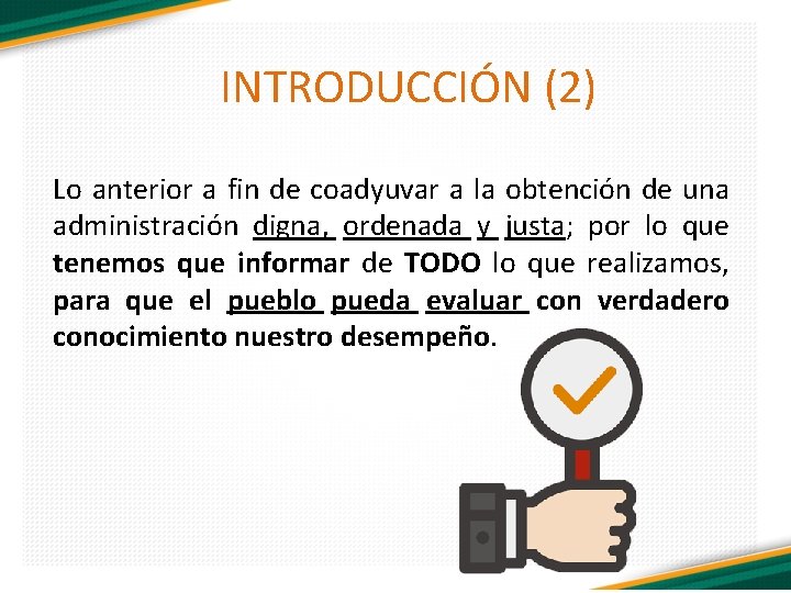 INTRODUCCIÓN (2) Lo anterior a fin de coadyuvar a la obtención de una administración