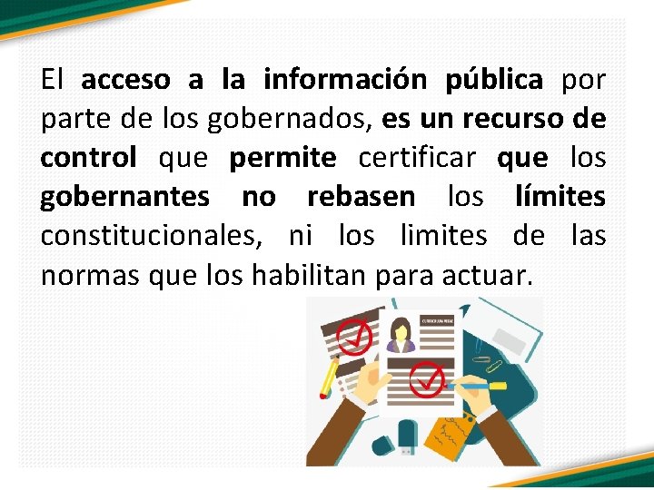 El acceso a la información pública por parte de los gobernados, es un recurso