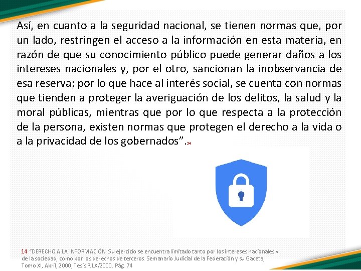 Así, en cuanto a la seguridad nacional, se tienen normas que, por un lado,