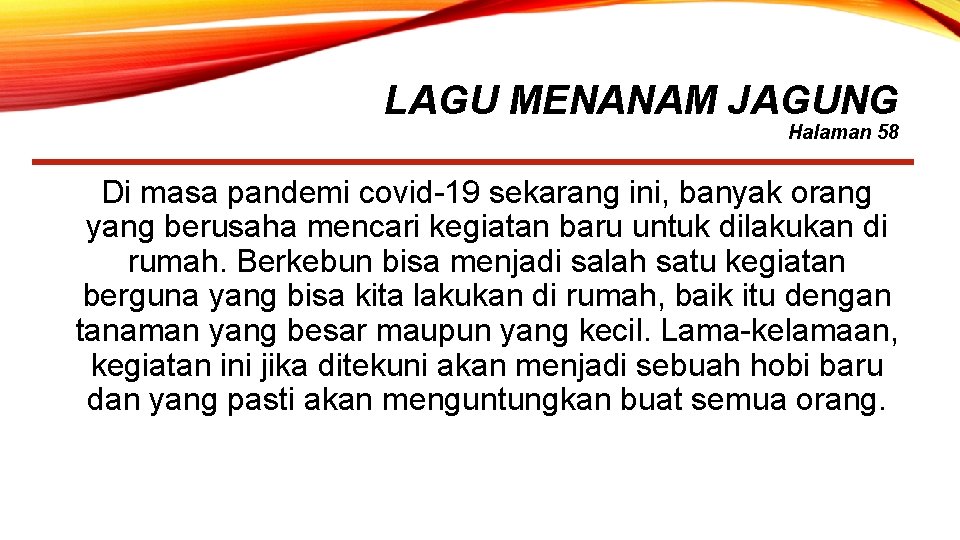 LAGU MENANAM JAGUNG Halaman 58 Di masa pandemi covid-19 sekarang ini, banyak orang yang