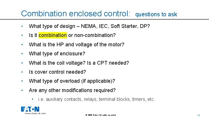 Combination enclosed control: questions to ask • What type of design – NEMA, IEC,