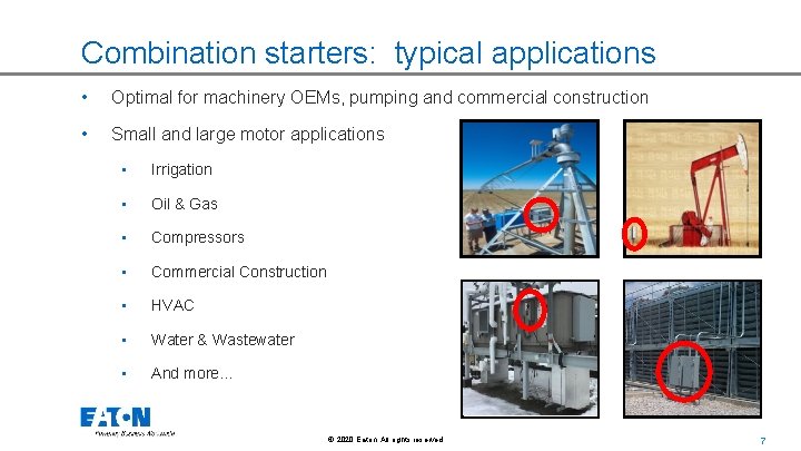Combination starters: typical applications • Optimal for machinery OEMs, pumping and commercial construction •