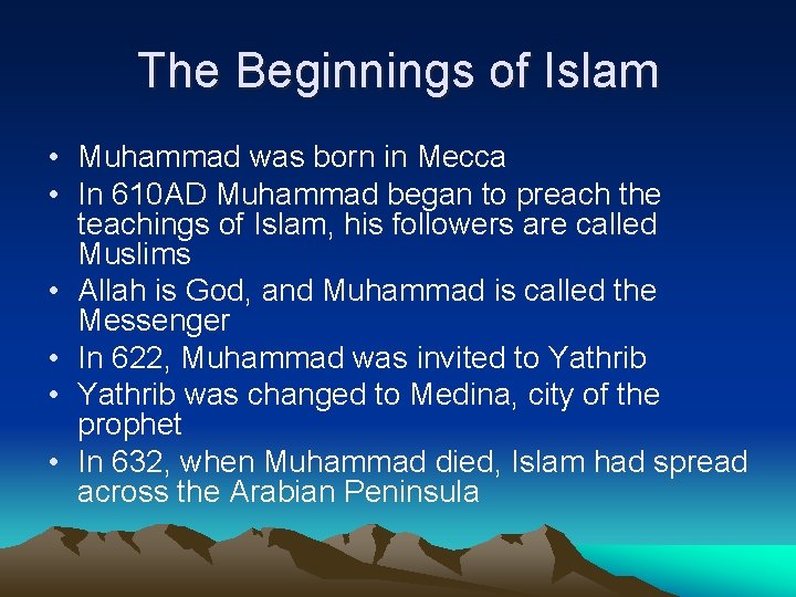 The Beginnings of Islam • Muhammad was born in Mecca • In 610 AD