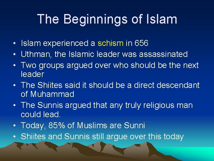 The Beginnings of Islam • Islam experienced a schism in 656 • Uthman, the