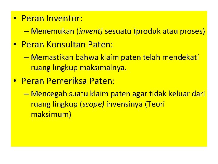  • Peran Inventor: – Menemukan (invent) sesuatu (produk atau proses) • Peran Konsultan