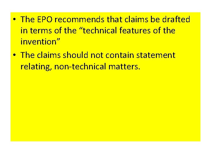  • The EPO recommends that claims be drafted in terms of the “technical