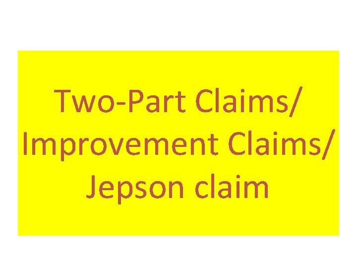 Two-Part Claims/ Improvement Claims/ Jepson claim 