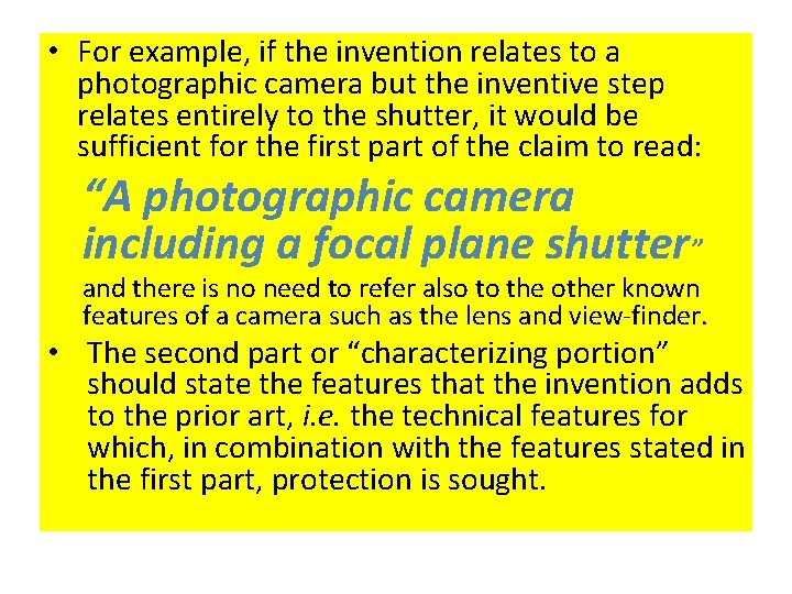  • For example, if the invention relates to a photographic camera but the