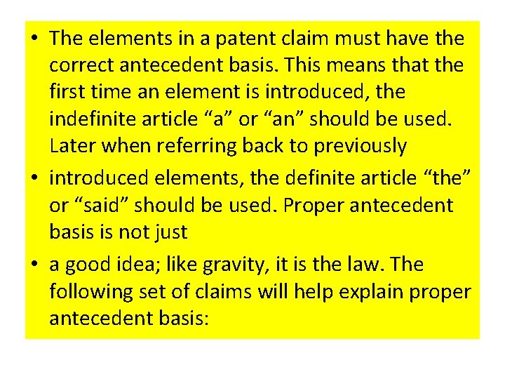  • The elements in a patent claim must have the correct antecedent basis.