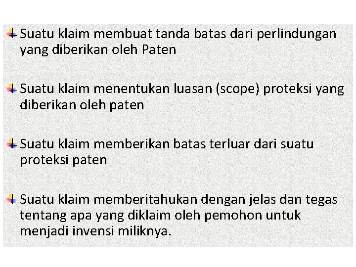 Suatu klaim membuat tanda batas dari perlindungan yang diberikan oleh Paten Suatu klaim menentukan