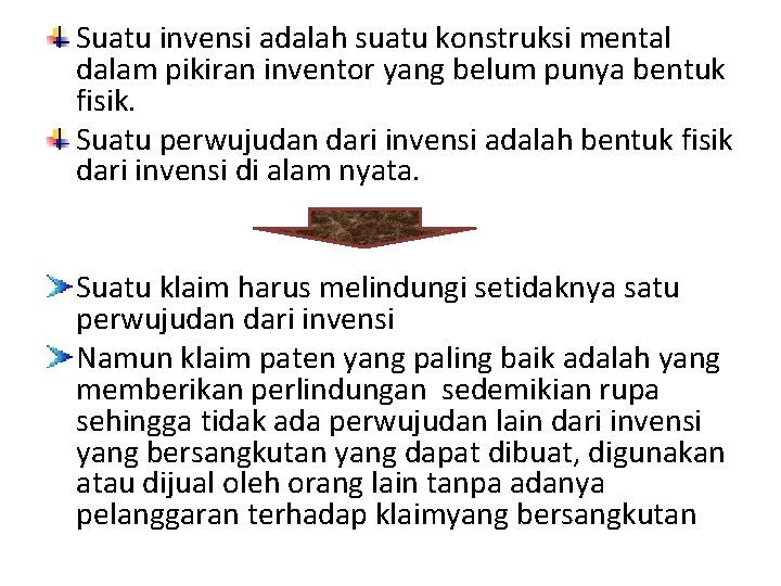 Suatu invensi adalah suatu konstruksi mental dalam pikiran inventor yang belum punya bentuk fisik.