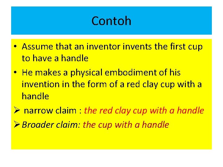 Contoh • Assume that an inventor invents the first cup to have a handle