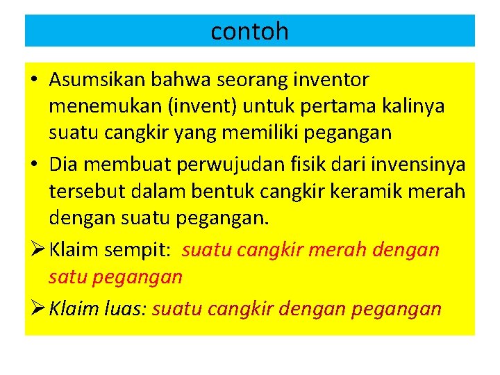 contoh • Asumsikan bahwa seorang inventor menemukan (invent) untuk pertama kalinya suatu cangkir yang