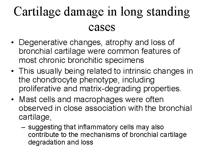 Cartilage damage in long standing cases • Degenerative changes, atrophy and loss of bronchial