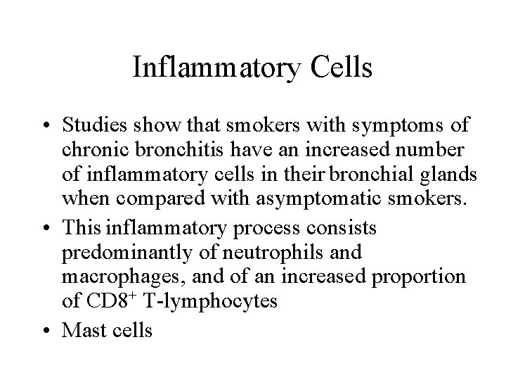 Inflammatory Cells • Studies show that smokers with symptoms of chronic bronchitis have an