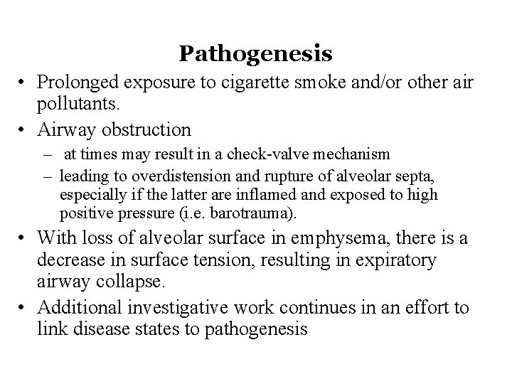 Pathogenesis • Prolonged exposure to cigarette smoke and/or other air pollutants. • Airway obstruction