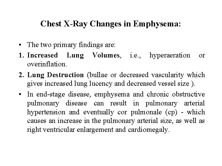 Chest X-Ray Changes in Emphysema: • The two primary findings are: 1. Increased Lung