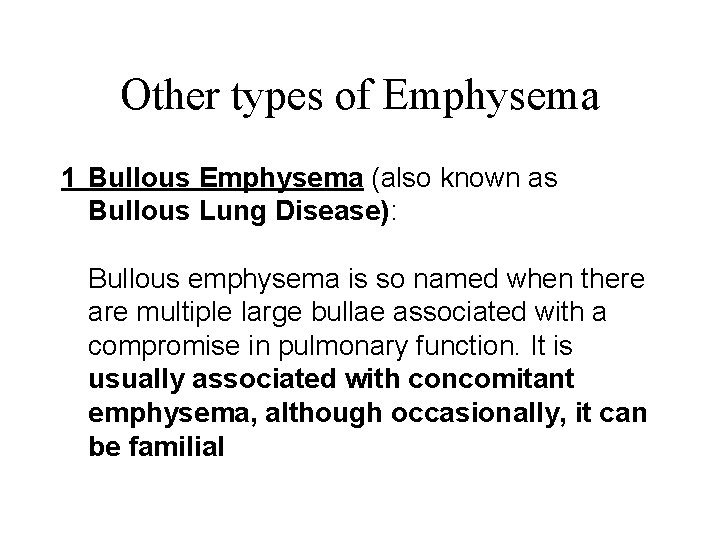 Other types of Emphysema 1 Bullous Emphysema (also known as Bullous Lung Disease): Bullous