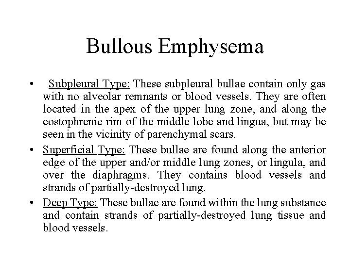 Bullous Emphysema • Subpleural Type: These subpleural bullae contain only gas with no alveolar