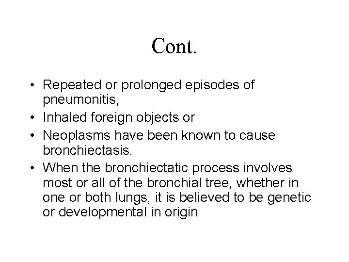 Cont. • Repeated or prolonged episodes of pneumonitis, • Inhaled foreign objects or •