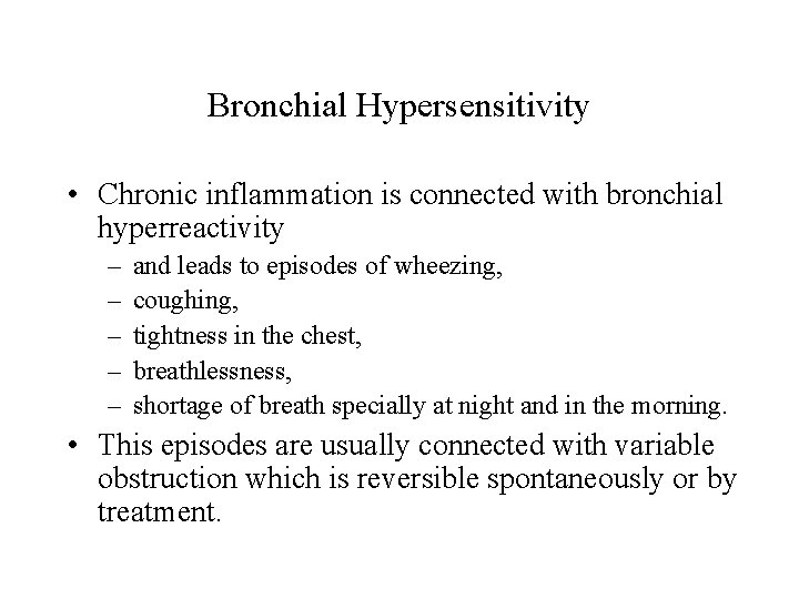 Bronchial Hypersensitivity • Chronic inflammation is connected with bronchial hyperreactivity – – – and