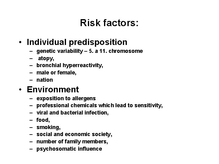 Risk factors: • Individual predisposition – – – genetic variability – 5. a 11.