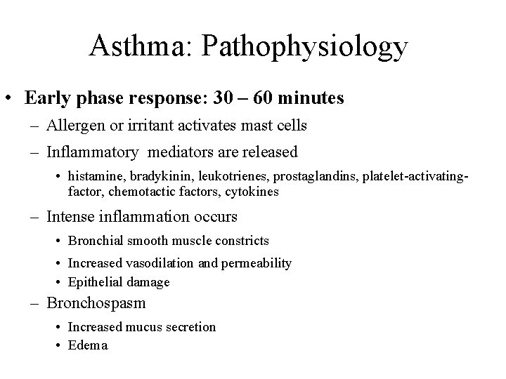 Asthma: Pathophysiology • Early phase response: 30 – 60 minutes – Allergen or irritant