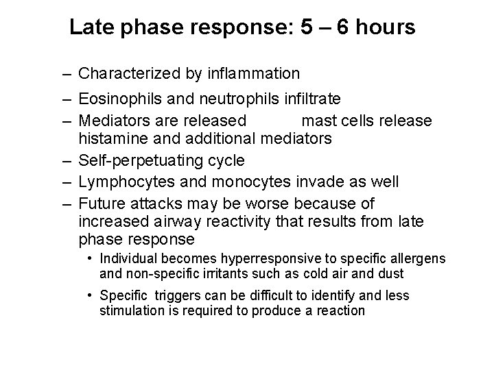 Late phase response: 5 – 6 hours – Characterized by inflammation – Eosinophils and
