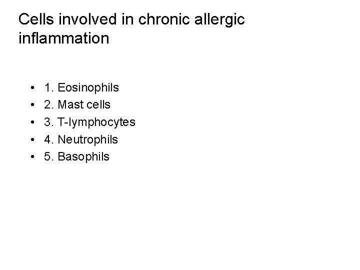 Cells involved in chronic allergic inflammation • • • 1. Eosinophils 2. Mast cells