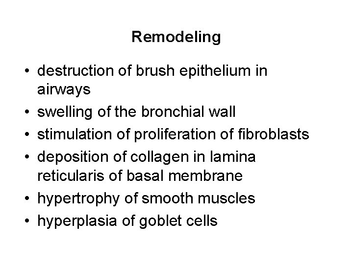 Remodeling • destruction of brush epithelium in airways • swelling of the bronchial wall