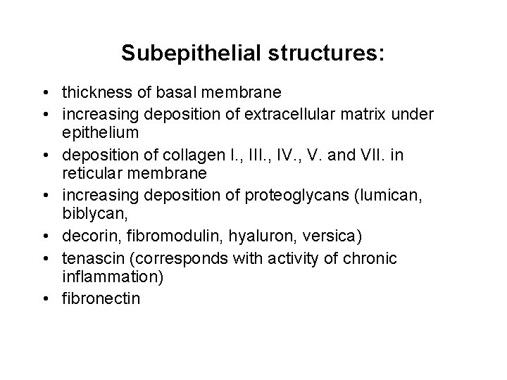 Subepithelial structures: • thickness of basal membrane • increasing deposition of extracellular matrix under