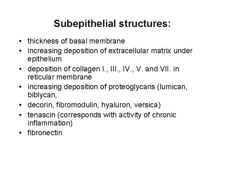 Subepithelial structures: • thickness of basal membrane • increasing deposition of extracellular matrix under