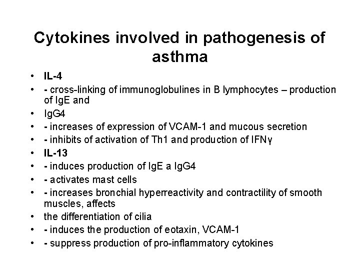 Cytokines involved in pathogenesis of asthma • IL-4 • - cross-linking of immunoglobulines in