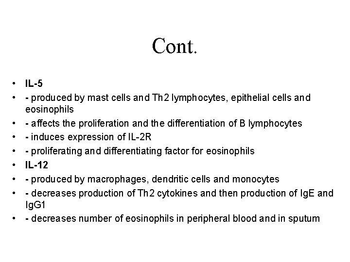 Cont. • IL-5 • - produced by mast cells and Th 2 lymphocytes, epithelial