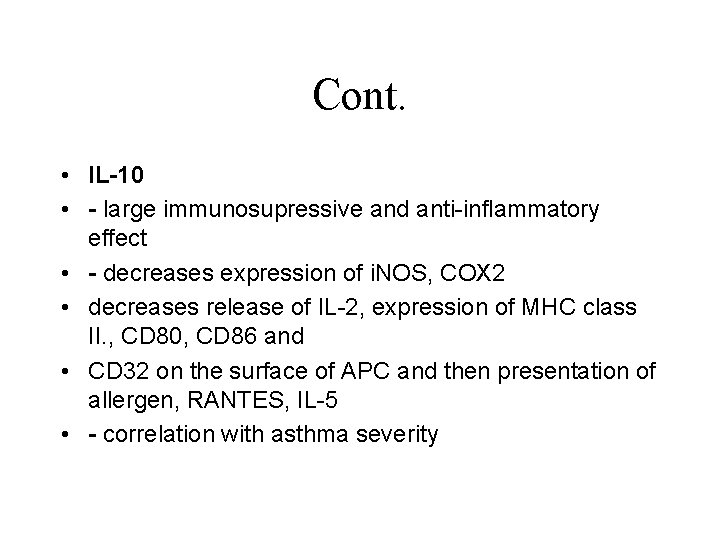 Cont. • IL-10 • - large immunosupressive and anti-inflammatory effect • - decreases expression